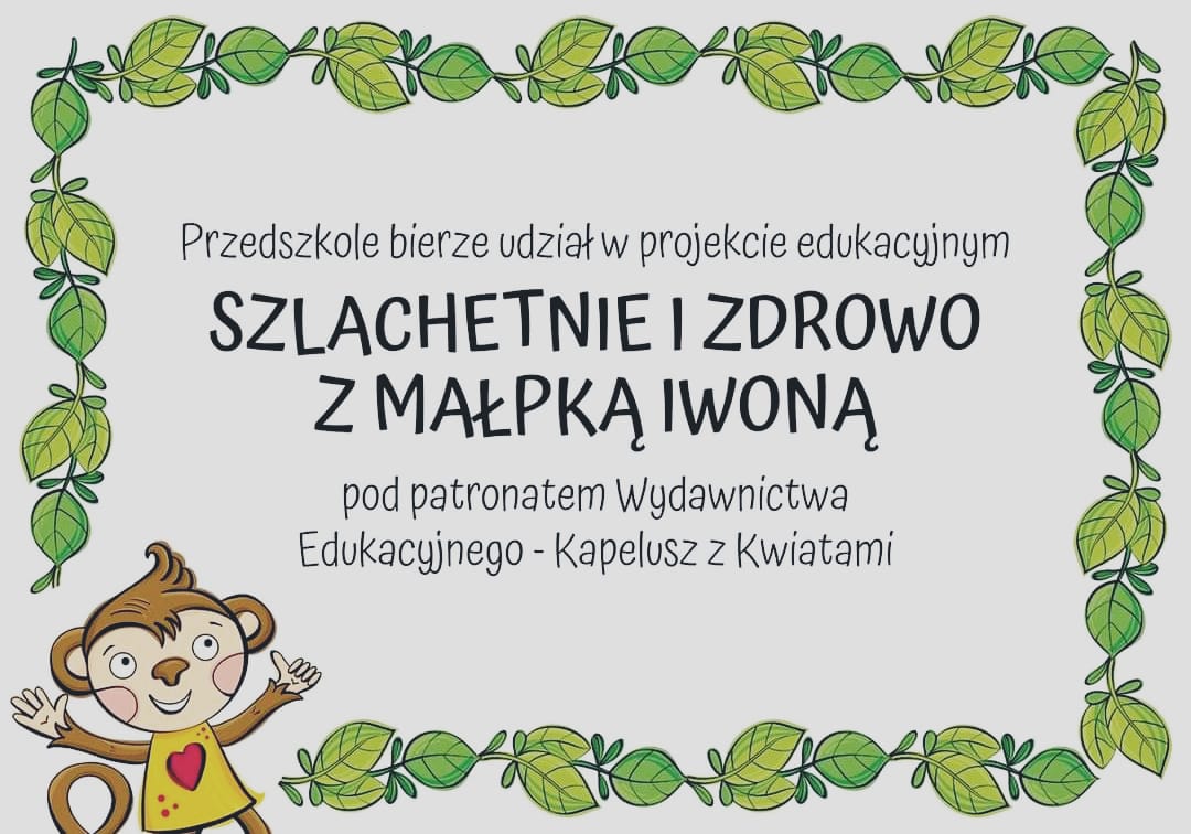 Międzynarodowy Projekt Edukacyjny "Szlachetnie i Zdrowo z Małpką Iwoną".